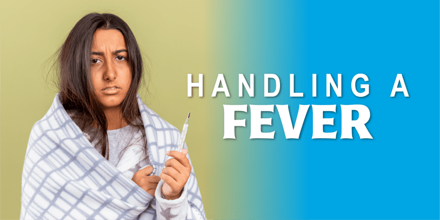 How to Handle A Fever | Feeling feverish? What should you do next?